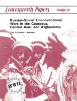 Russian-Soviet Unconventional Wars in the Caucasus, Central Asia, and Afghanistan - Robert F. Baumann - cover