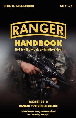 Ranger Handbook: The Official U.S. Army Ranger Handbook SH21-76, Revised August 2010 - U.S. Army Infantry School,U.S. Department of the Army - cover
