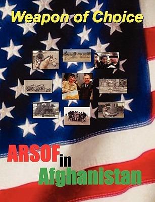 Weapon of Choice: U.S. Army Special Operations Forces in Afghanistan - Charles H. Briscoe,Richard L. Kiper,James A. Schroder - cover