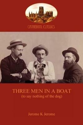 Three Men in a Boat: To Say Nothing of the Dog - Jerome Jerome - cover