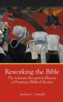 Reworking the Bible: The Literary Reception-History of Fourteen Biblical Stories - Anthony Charles Swindell - cover