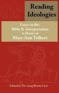 Reading Ideologies: Essays on the Bible and Interpretation in Honor of Mary Ann Tolbert - cover