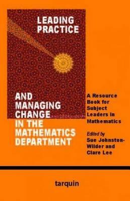 Leading Practice and Managing Change in the Mathematics Department: A Resource Book for Subject Leaders in Mathematics - cover