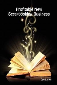 Profitable New Scrapbooking Business - Lee Lister - cover