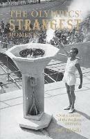 The Olympics' Strangest Moments: Over a Century of the Modern Olympics - Geoff Tibballs - cover