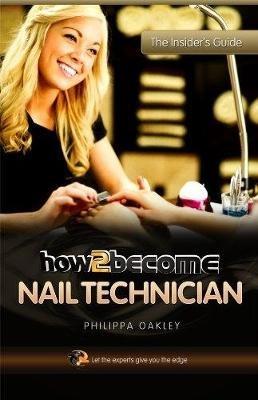How to Become a Nail Technician - Philippa Oakley - cover