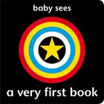 Baby Sees: A Very First Book