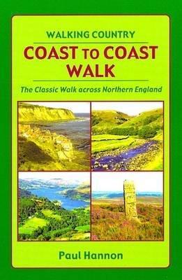Coast to Coast Walk: The Classic Walk Across Northern England - Paul Hannon - cover
