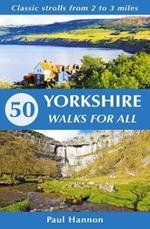 50 Yorkshire Walks for All: Classic strolls from 2 to 3 miles