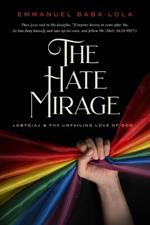 The Hate Mirage: LGBTQIA+ & the Unfailing Love of God