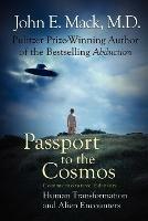 Passport to the Cosmos: Human Transformation and Alien Encounters - John E. Mack - cover