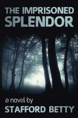 The Imprisoned Splendor - Stafford Betty - cover
