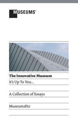 The Innovative Museum: It's Up to You... - cover
