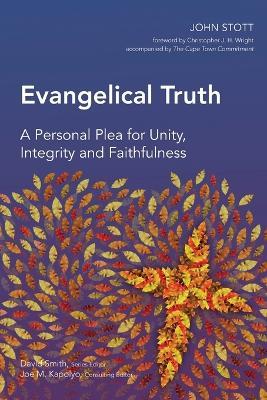 Evangelical Truth: A Personal Plea for Unity, Integrity and Faithfulness - John R. W. Stott - cover