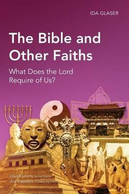 The Bible and Other Faiths: What Does the Lord Require of Us? - Ida Glaser - cover