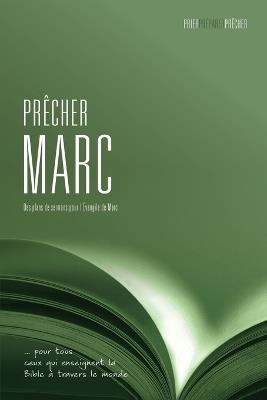 Precher Marc: DES Plans De Sermons Pour L'Evagile De Marc - Phil Crowter - cover