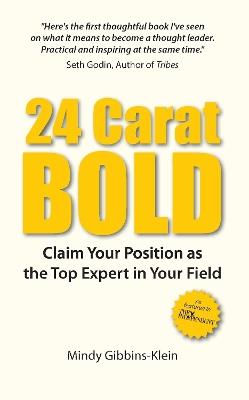 24 Carat BOLD: Claim Your Position as the Top Expert in Your Field - Mindy Gibbins-Klein - cover