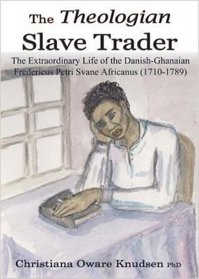 The Theologian Slave Trader - Christiana Oware Knudsen - cover