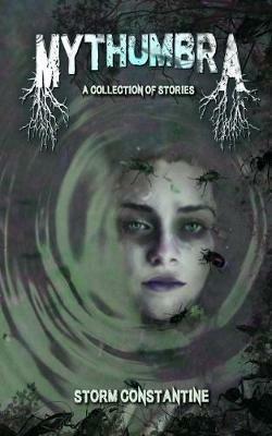 Mythumbra: A Collection of Stories - Storm Constantine - cover