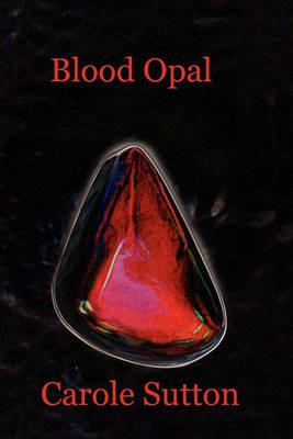 Blood Opal - Carole Sutton - cover
