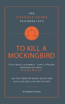 The Connell Guide To Harper Lee's To Kill a Mockingbird - Stephen Fender - cover