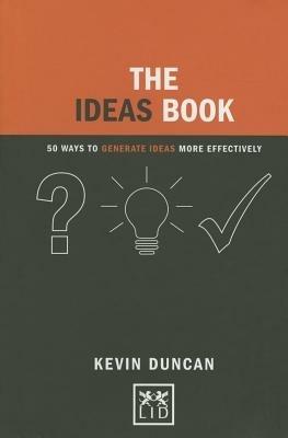 The Ideas Book: 50 Ways to Generate Ideas Visually - Kevin Duncan - cover