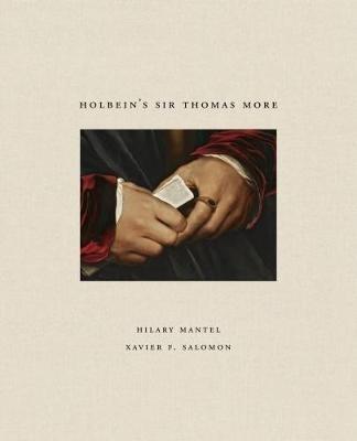 Holbein's Sir Thomas More - Hilary Mantel,Xavier Salomon - cover