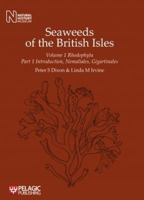 Seaweeds of the British Isles: Rhodophyta. Introduction, Nemaliales, Gigartinales - Peter S. Dixon,Linda M. Irvine - cover