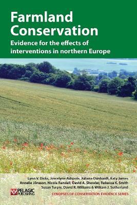 Farmland Conservation: Evidence for the effects of interventions in northern and western Europe - Lynn V. Dicks,Joscelyne E. Ashpole,Juliana Dänhardt - cover