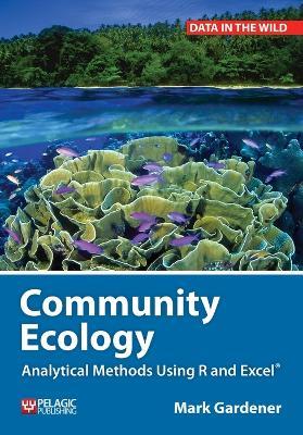 Community Ecology: Analytical Methods Using R and Excel - Mark Gardener - cover