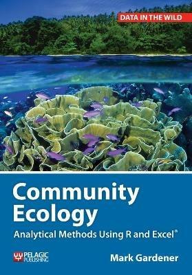 Community Ecology: Analytical Methods Using R and Excel - Mark Gardener - cover