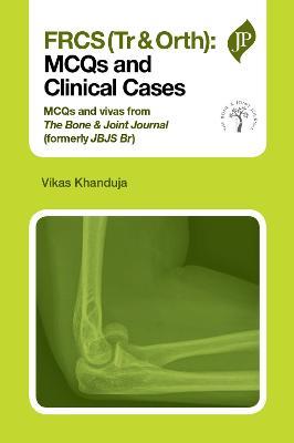 FRCS(Tr & Orth): MCQs and Clinical Cases - Vikas Khanduja - cover