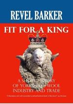 Fit For A King: A Short History of Yorkshire's Wool Industry and Trade