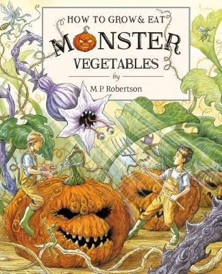 How To Grow And Eat Monster Vegetables - M. P. Robertson - cover