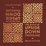 The Book Of Upside Down Thinking: a magical & unexpected collection by poet Brian Patten
