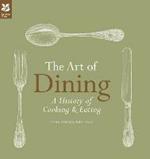 The Art of Dining: The History of Cooking and Eating