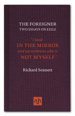 The Foreigner: Two Essays on Exile - Richard Sennett - cover