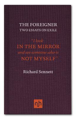The Foreigner: Two Essays on Exile - Richard Sennett - cover
