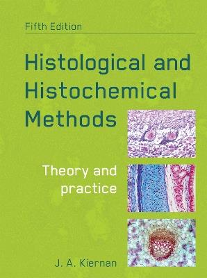 Histological and Histochemical Methods, fifth edition - John A. Kiernan - cover