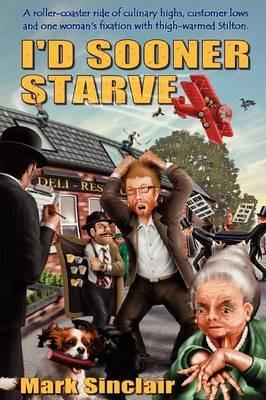 I'd Sooner Starve! - Mark Sinclair - cover