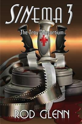 Sinema 3: The Troy Consortium - Rod Glenn - cover