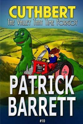 The Valley That Time Forgot (Cuthbert Book 10) - Patrick Barrett - cover