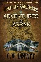 Charlie Smithers: Adventures in Arran - C W Lovatt - cover