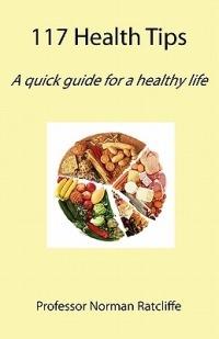 117 Health Tips: A Quick Guide for a Healthy Life - Norman Ratcliffe - cover