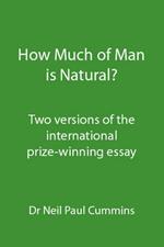 How Much of Man is Natural?: Two Versions of the International Prize-winning Essay