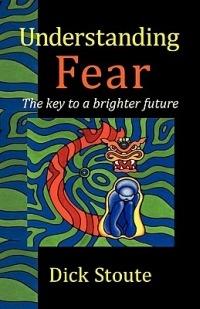 Understanding Fear: The Key to a Brighter Future - Dick Stoute - cover