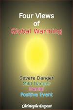Four Views of Global Warming: Severe Danger, Mild Danger, Denial, Positive Event