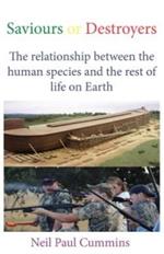 Saviours or Destroyers: The Relationship Between the Human Species and the Rest of Life on Earth