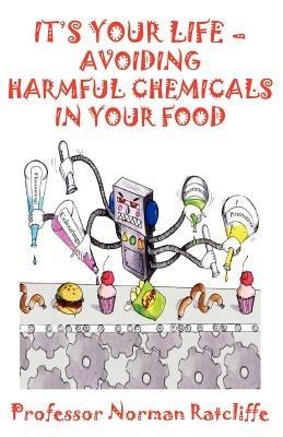It's Your Life - Avoiding Harmful Chemicals in Your Food - Norman Ratcliffe - cover