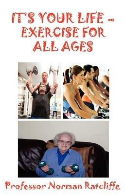 It's Your Life - Exercise for All Ages - Norman Ratcliffe - cover